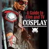 A Guide to Film and TV Cosplay by Holly Swinyard Paperback Book