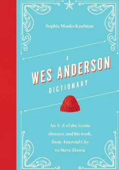 A Wes Anderson Dictionary by Sophie Monks Kaufman Hardcover Book