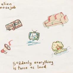 Alien Nosejob - Suddenly Everything Is Twice As Loud LP Vinyl Record (Green Coloured Vinyl)