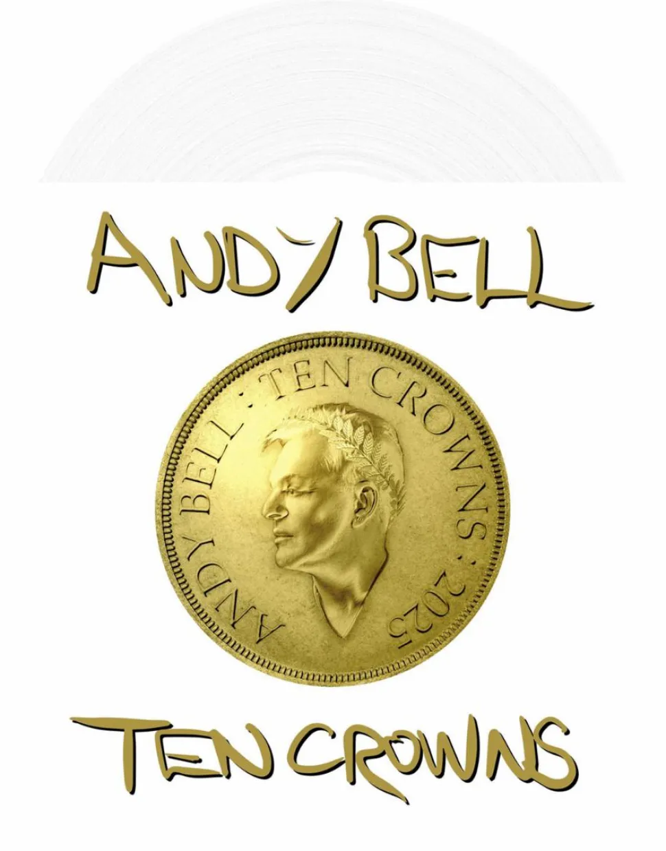 Andy Bell - Ten Crowns LP Vinyl Record (White Vinyl)