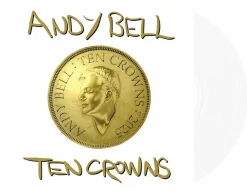 Andy Bell - Ten Crowns LP Vinyl Record (White Vinyl)