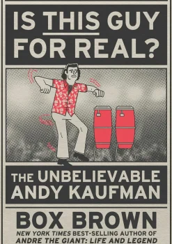 Andy Kaufman - Is This Guy For Real?: The Unbelievable Andy Kaufman Paperback