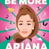 Ariana Grande - Be More Ariana: Fierce Advice on Breaking Free and Being Yourself Hardcover Book