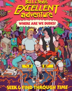 Bill & Ted's Excellent Adventure - Where Are We, Dudes? Seek & Find Through Time Hardcover Book