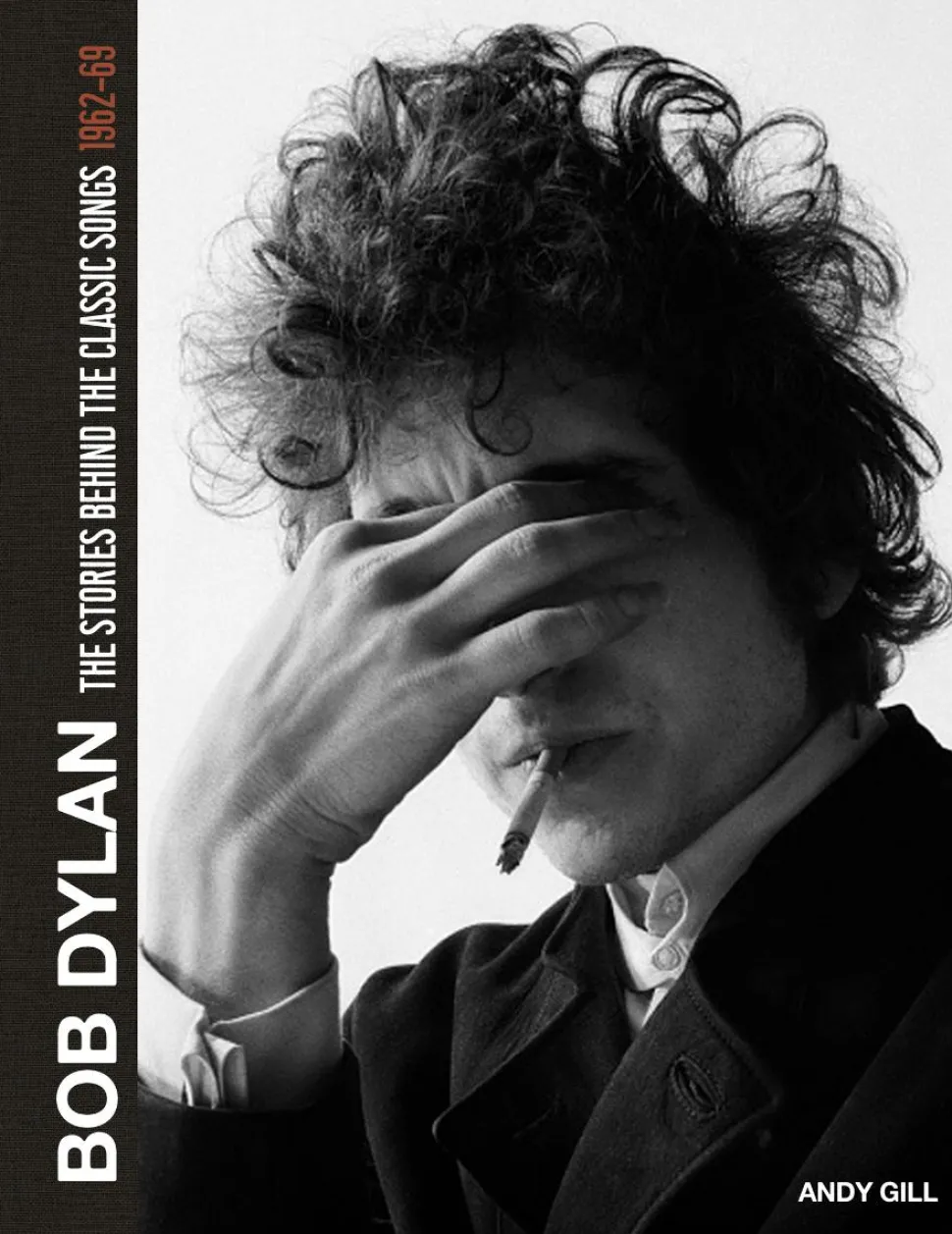 Bob Dylan - The Stories Behind the Classic Songs 1962-69 Hardcover Book