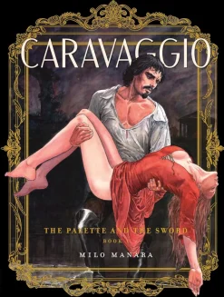 Caravaggio: The Pallette and The Sword Book 01 by Milo Manara Paperback Book