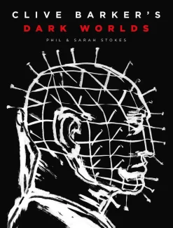 Clive Barker's Dark Worlds by Phil & Sarah Stokes Hardcover Book