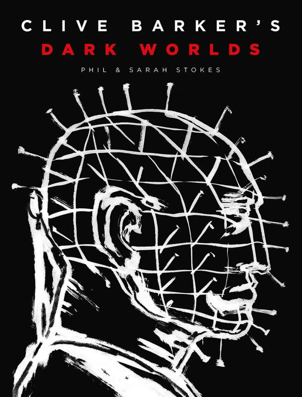 Clive Barker's Dark Worlds by Phil & Sarah Stokes Hardcover Book