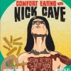 Comfort Eating with Nick Cave: Vegan Recipes to Get Deep Inside of You Cookbook Hardcover Book