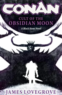Conan - Cult of the Obsidian Moon: A Black Stone Novel by James Lovegrove Hardcover Book