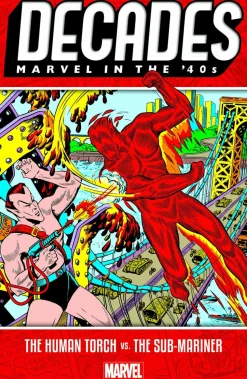 Decades: Marvel in the ’40’s - The Human Torch vs. The Sub-Mariner Trade Paperback