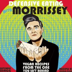 Defensive Eating with Morrissey: Vegan Recipes From The One You Left Behind Cookbook Hardcover Book