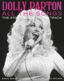 Dolly Parton - All the Songs: The Story Behind Every Track Hardcover Book