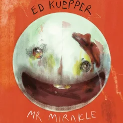 Ed Kuepper - Mr. Mirakle LP Vinyl Record (Clear Orange Coloured Vinyl)