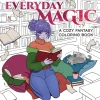 Everyday Magic: A Cozy Fantasy Colouring Book Paperback