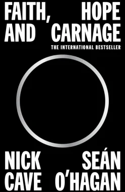 Faith, Hope and Carnage by Nick Cave & Sean O'Hagan Paperback Book