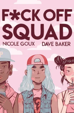 F*ck Off Squad by Nixole Goux & Dave Baker Paperback