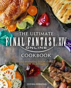 Final Fantasy XIV - The Ultimate Final Fantasy XIV Cookbook: The Essential Culinarian Guide to Hydaelyn Hardcover Book