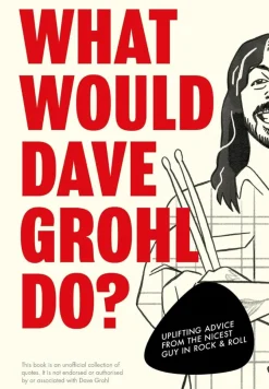 Foo Fighters - What Would Dave Grohl Do? Hardcover Book