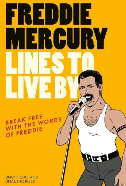 Freddie Mercury - Lines to Live By: Break Free with the Words of Freddie Hardcover Book