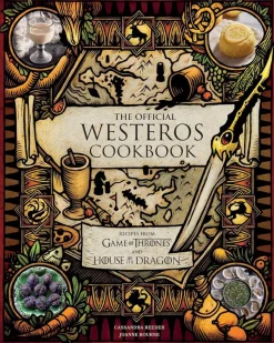Game of Thrones - The Official Westeros Cookbook: Recipes from Game of Thrones and House of the Dragon Hardcover Book
