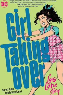 Girls Taking Over: A Lois Lane Story by Sarah Kuhn & Arielle Jovellanos Paperback Book