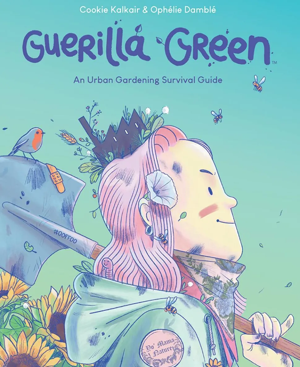 Guerilla Green: An Urban Gardening Survival Guide by Ophelie Damble Paperback Book