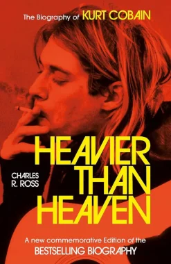 Heavier Than Heaven: The Biography of Kurt Cobain by Charles R. Cross Paperback Book