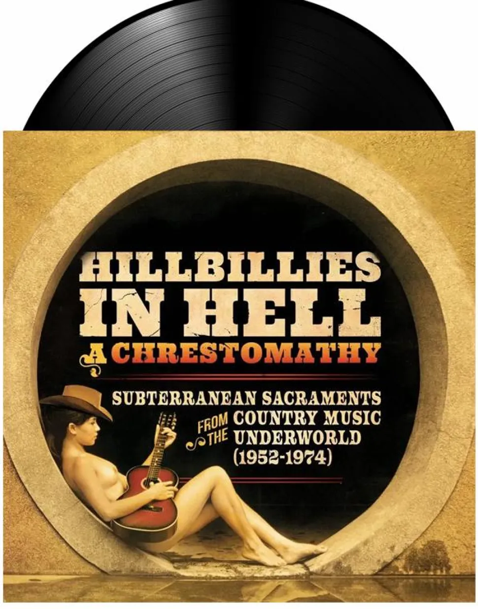 Hillbillies In Hell: A Chrestomathy: Subterranean Sacraments from the Country Music Underworld (1952-1974) LP Vinyl Record