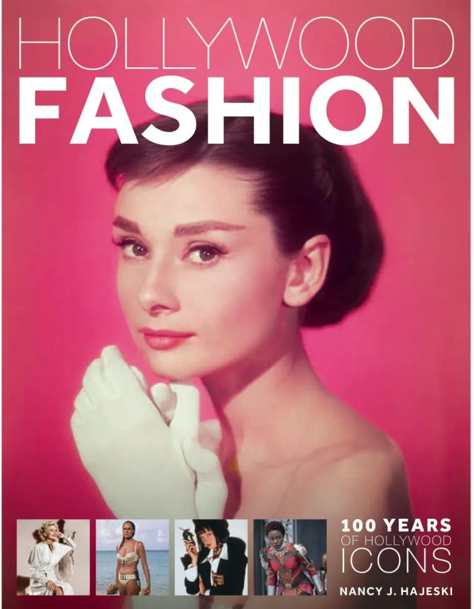 Hollywood Fashion: 100 Years of Hollywood Icons by Nancy J. Hajeski Hardcover Book