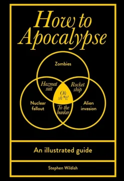 How to Apocalypse: An Illustrated Guide by Stephen Wildish Hardcover Book