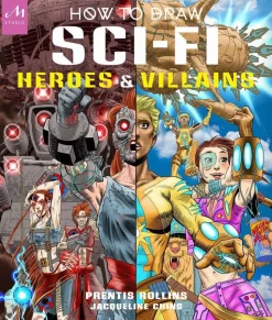How to Draw Sci-Fi Heroes and Villains by Prentis Rollins Paperback Book
