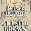I Never Liked You: A Comic-Strip Narrative by Chester Brown Paperback Book