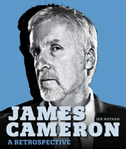 James Cameron: A Retrospective by Ian Nathan Hardcover Book