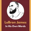 LeBron James - In His Own Words Paperback Book