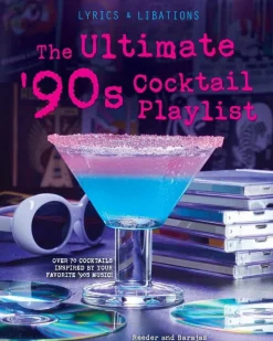 Lyrics & Libations: The Ultimate '90s Cocktail Playlist Hardcover Book