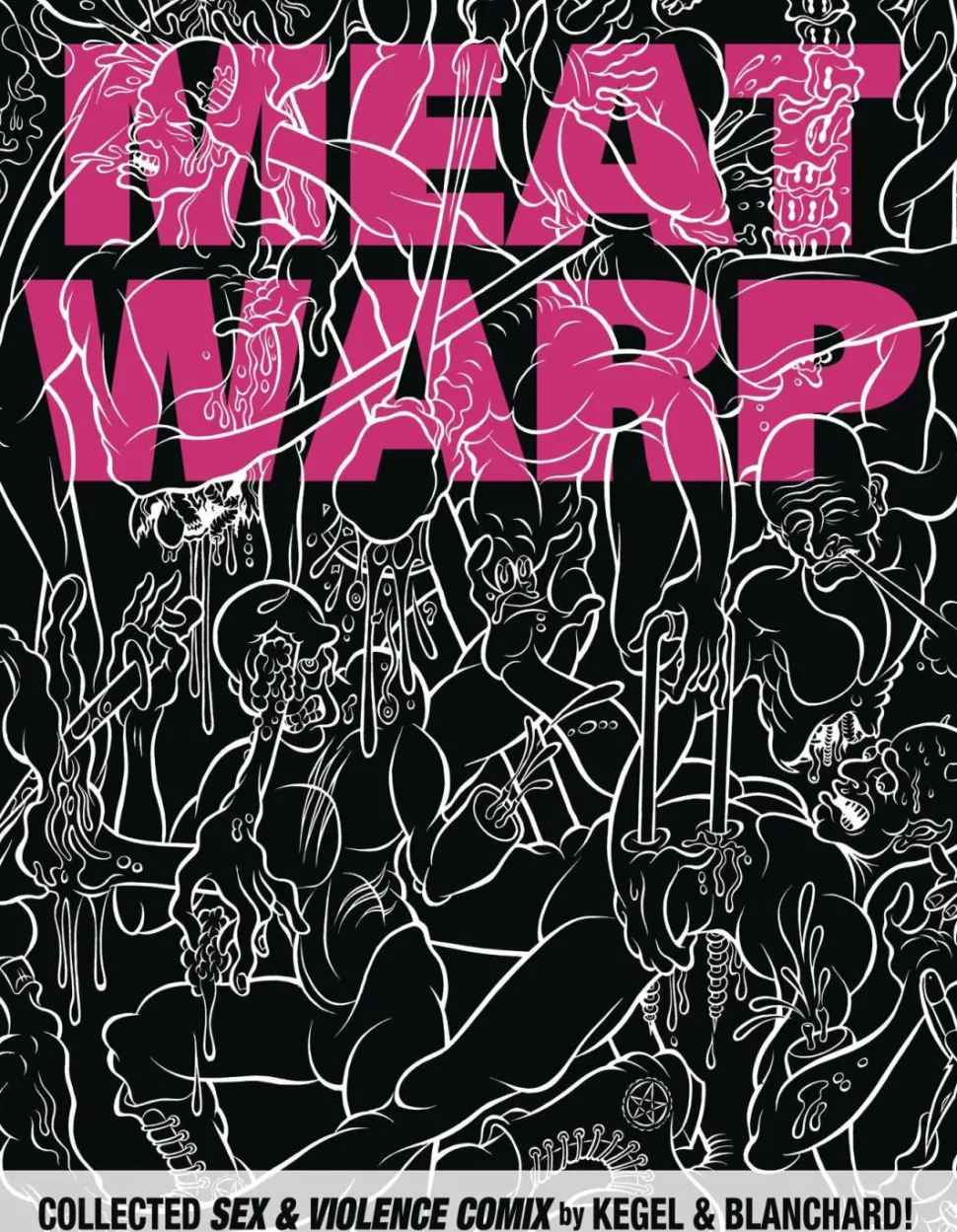 Meat Warp: The Collected Sex & Violence Comix by Kegel and Blanchard Paperback