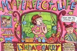 My Perfect Life by Lynda Barry Hardcover Book