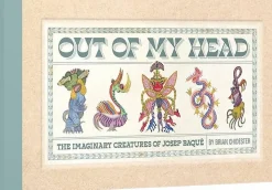 Out of My Head: The Imaginary Creatures of Josep Baque Hardcover Book