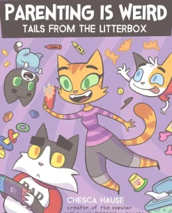 Parenting is Weird: Tails from the Litterbox by Chesca Hause Paperback Book