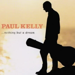 Paul Kelly - …Nothing but a Dream LP Vinyl Record
