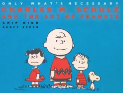 Peanuts - Only What's Necessary: Charles M. Schulz and the Art of Peanuts Hardcover Book
