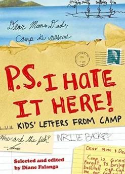 P.S. I Hate It Here!: Kids' Letters From Camp by Diane Falanga Paperback Book
