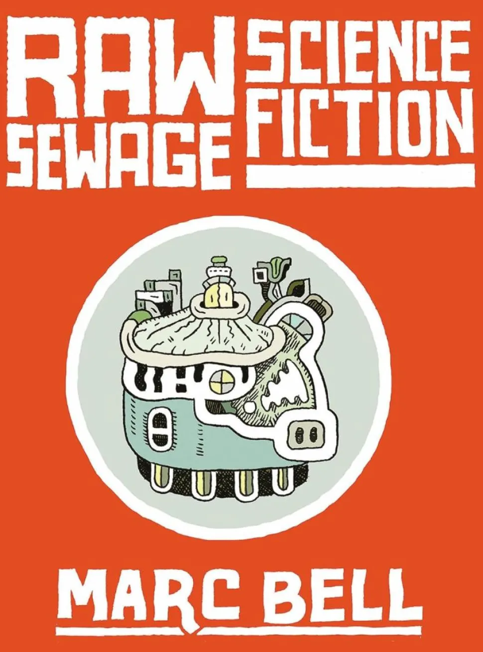 Raw Sewage Science Fiction by Marc Bell Hardcover Book