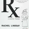 RX: A Graphic Memoir by Rachel Lindsay Hardcover