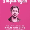 Ryan Gosling - I'm Just Ryan: The Little Guide to Ryan Gosling Hardcover Book