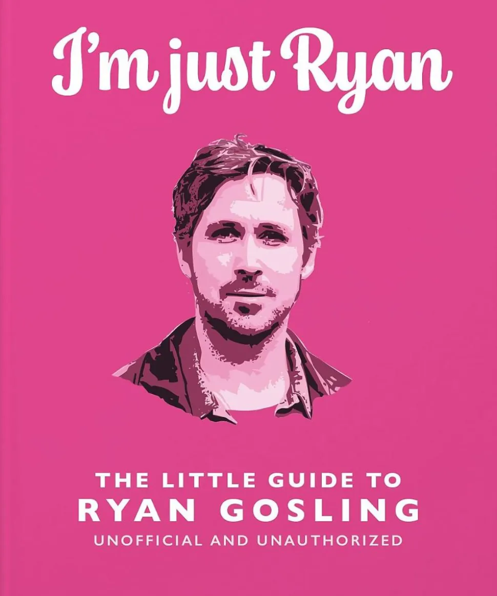 Ryan Gosling - I'm Just Ryan: The Little Guide to Ryan Gosling Hardcover Book