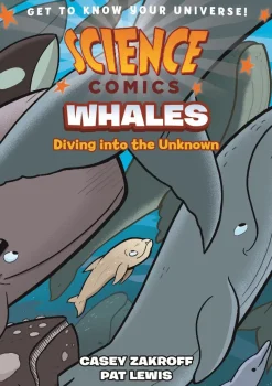 Science Comics - Whales: Diving Into the Unknown Paperback Book
