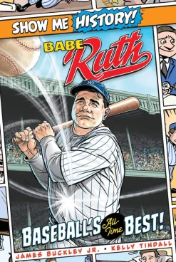 Show Me History! - Babe Ruth: Baseball’s All-Time Best! Hardcover Book