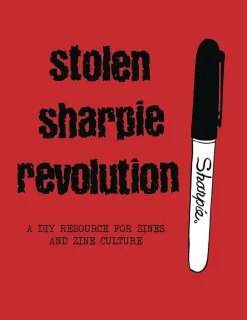 Stolen Sharpie Revolution: A DIY Resource for Zines and Zine Culture by Alex Wrekk Paperback